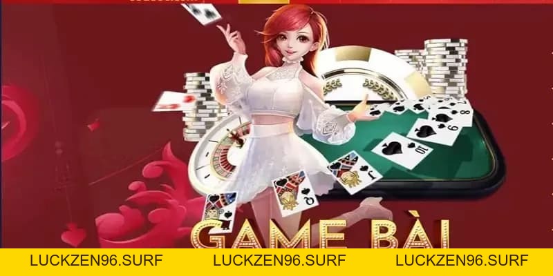 Top game bài uy tín mang lại trải nghiệm tốt cho người chơi - LUCKZEN96.SURF
