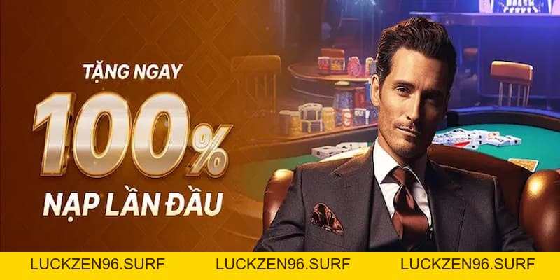 Tặng 100% nạp đầu cho người chơi mới tại nền tảng uy tín - LUCKZEN96.SURF